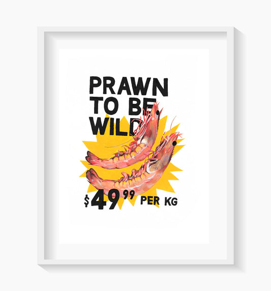 PRAWN TO BE WILD